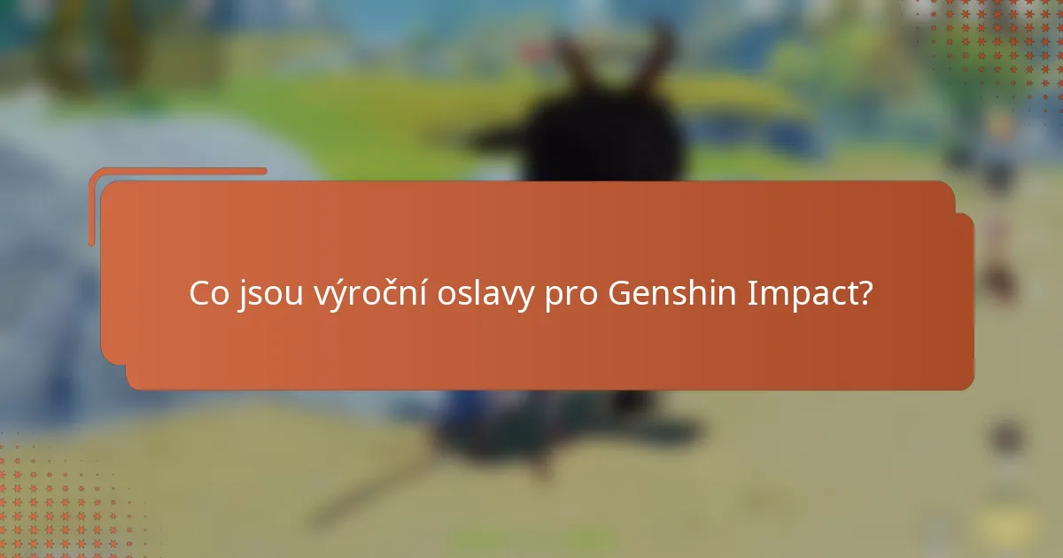 Co jsou výroční oslavy pro Genshin Impact?