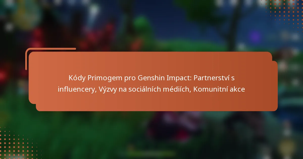 Kódy Primogem pro Genshin Impact: Partnerství s influencery, Výzvy na sociálních médiích, Komunitní akce