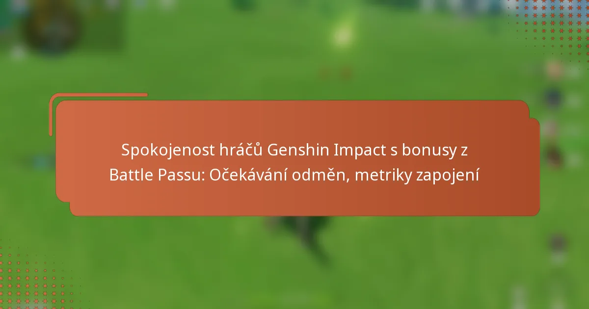 Spokojenost hráčů Genshin Impact s bonusy z Battle Passu: Očekávání odměn, metriky zapojení