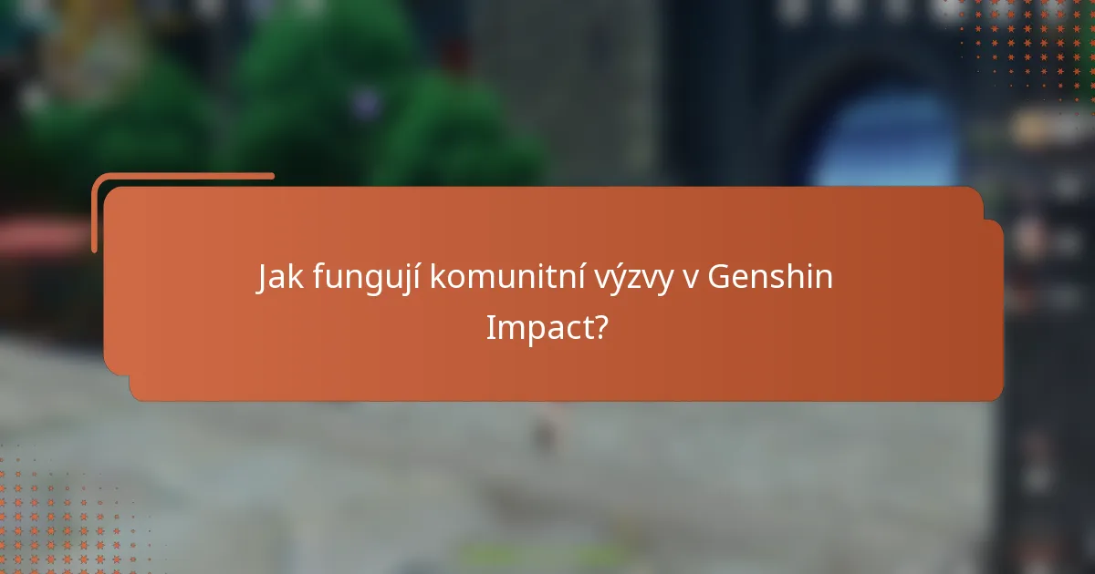 Jak fungují komunitní výzvy v Genshin Impact?