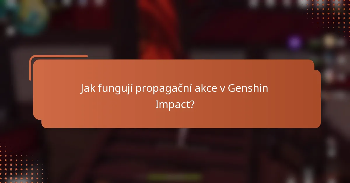 Jak fungují propagační akce v Genshin Impact?