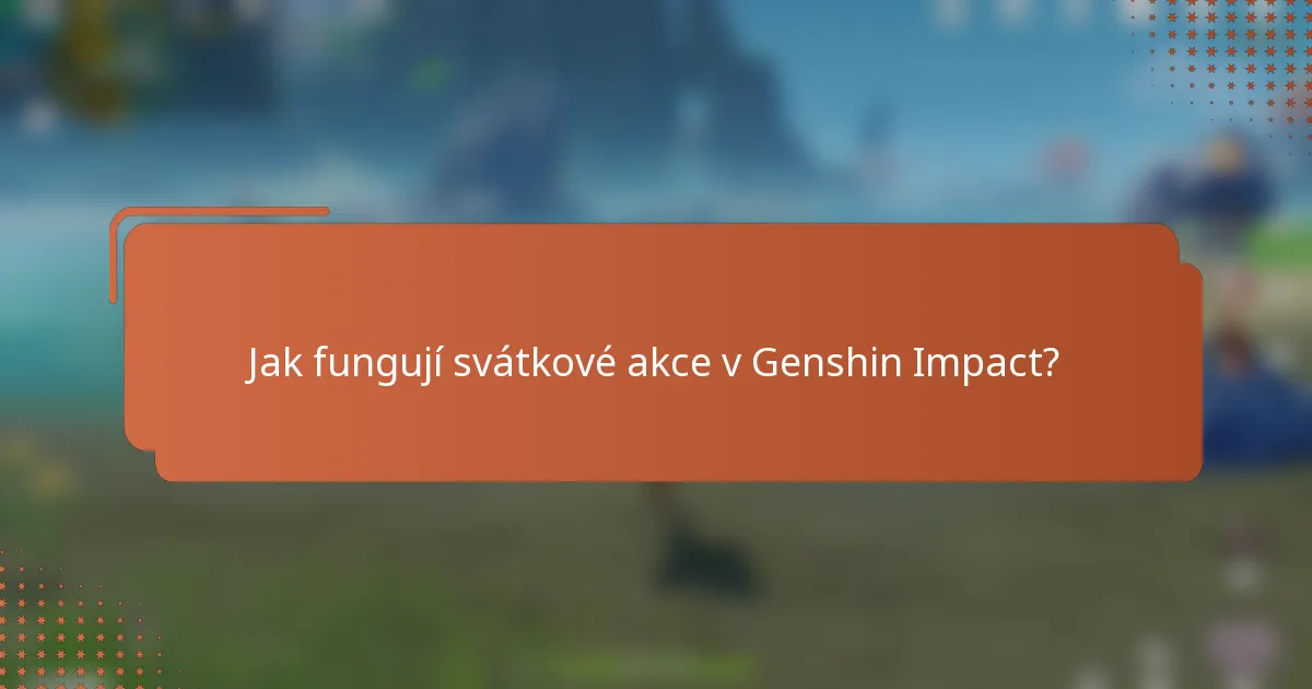 Jak fungují svátkové akce v Genshin Impact?