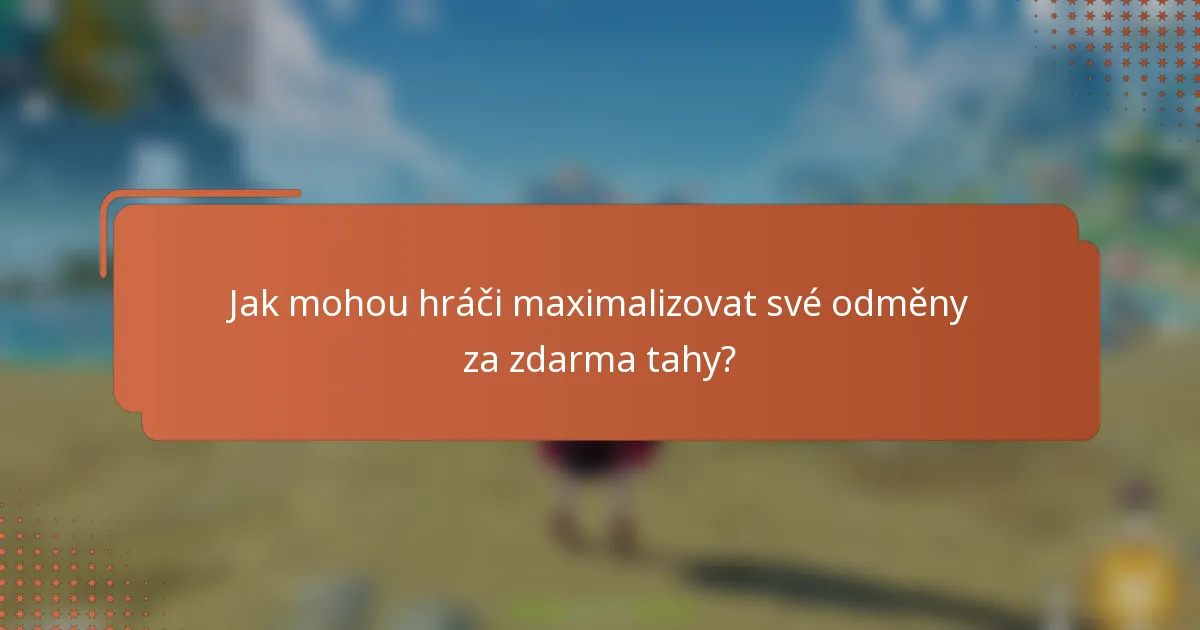 Jak mohou hráči maximalizovat své odměny za zdarma tahy?