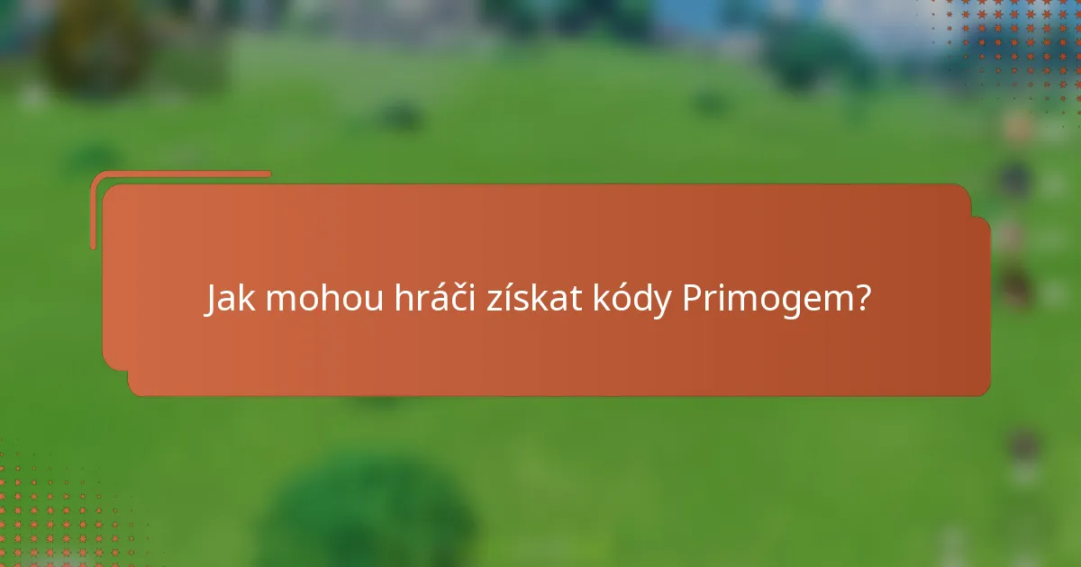 Jak mohou hráči získat kódy Primogem?