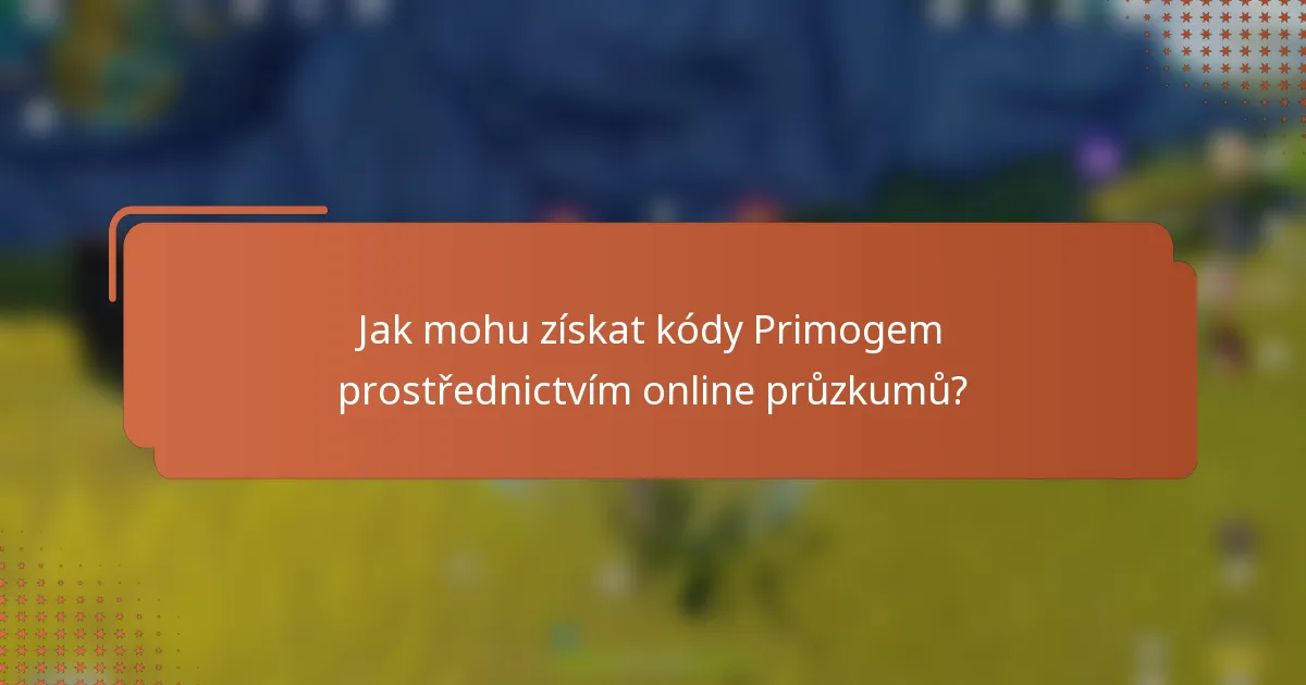 Jak mohu získat kódy Primogem prostřednictvím online průzkumů?
