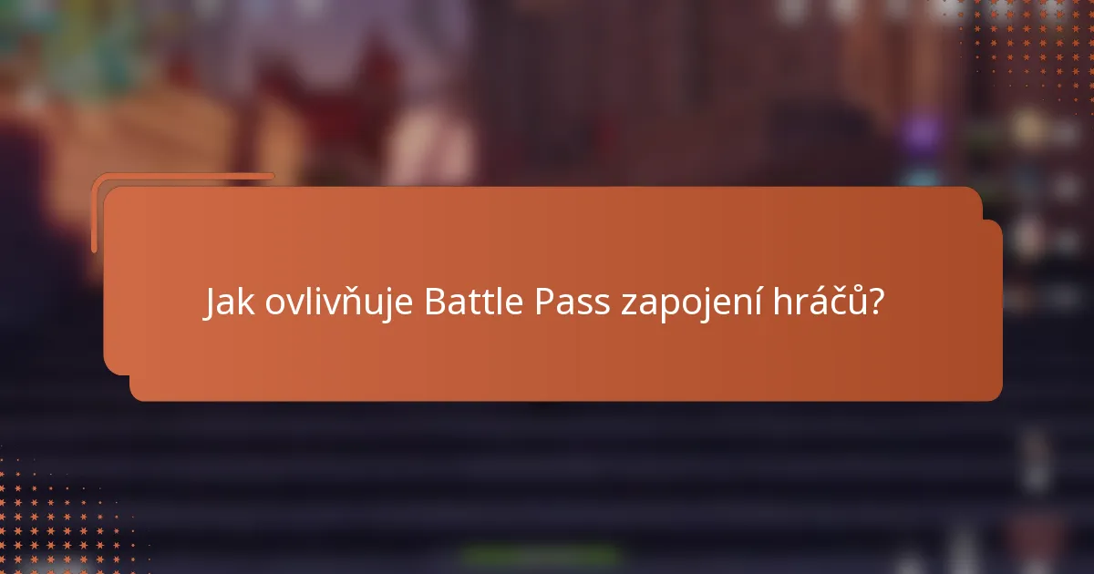 Jak ovlivňuje Battle Pass zapojení hráčů?
