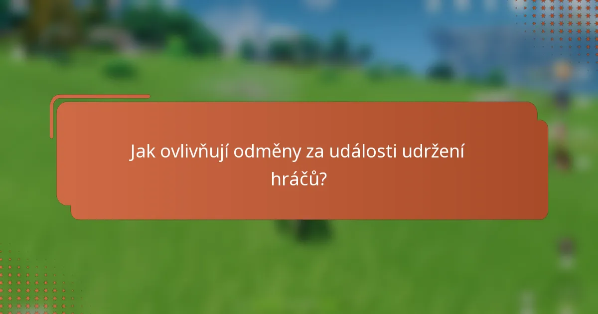 Jak ovlivňují odměny za události udržení hráčů?