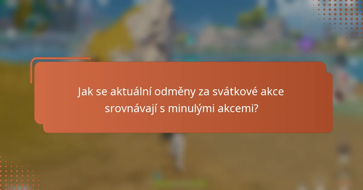 Jak se aktuální odměny za svátkové akce srovnávají s minulými akcemi?