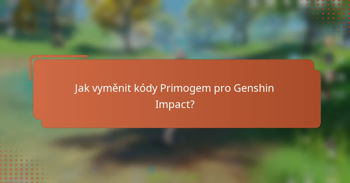 Jak vyměnit kódy Primogem pro Genshin Impact?