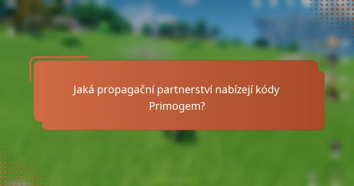 Jaká propagační partnerství nabízejí kódy Primogem?