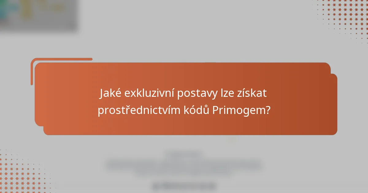 Jaké exkluzivní postavy lze získat prostřednictvím kódů Primogem?