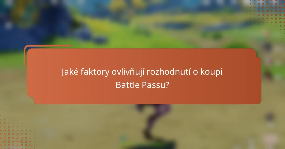 Jaké faktory ovlivňují rozhodnutí o koupi Battle Passu?