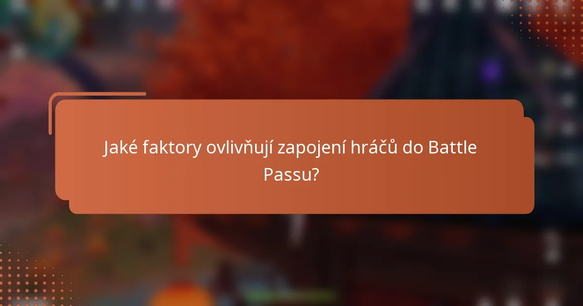 Jaké faktory ovlivňují zapojení hráčů do Battle Passu?