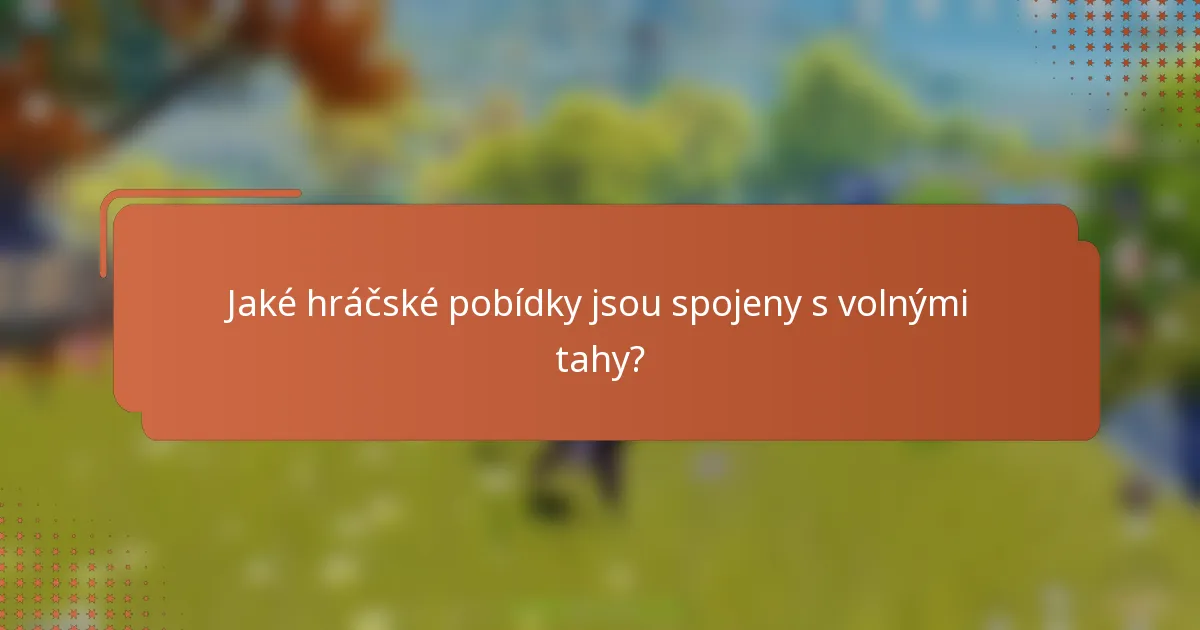 Jaké hráčské pobídky jsou spojeny s volnými tahy?