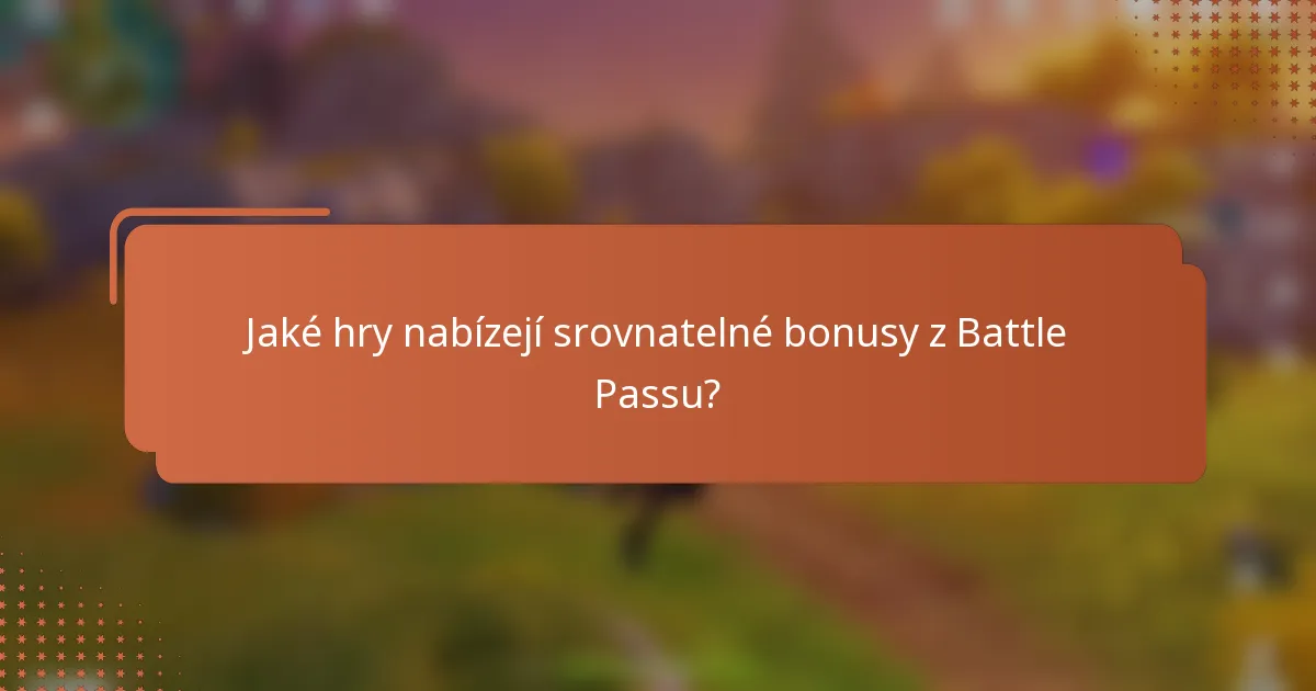 Jaké hry nabízejí srovnatelné bonusy z Battle Passu?