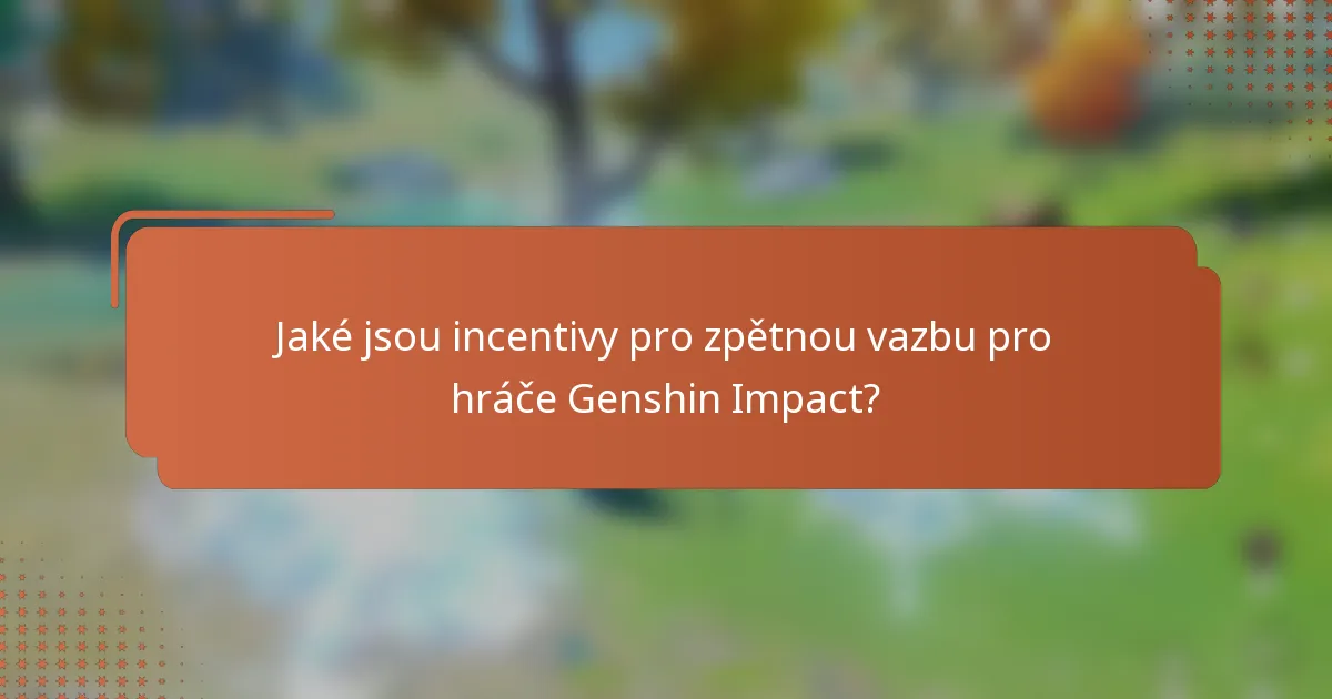 Jaké jsou incentivy pro zpětnou vazbu pro hráče Genshin Impact?