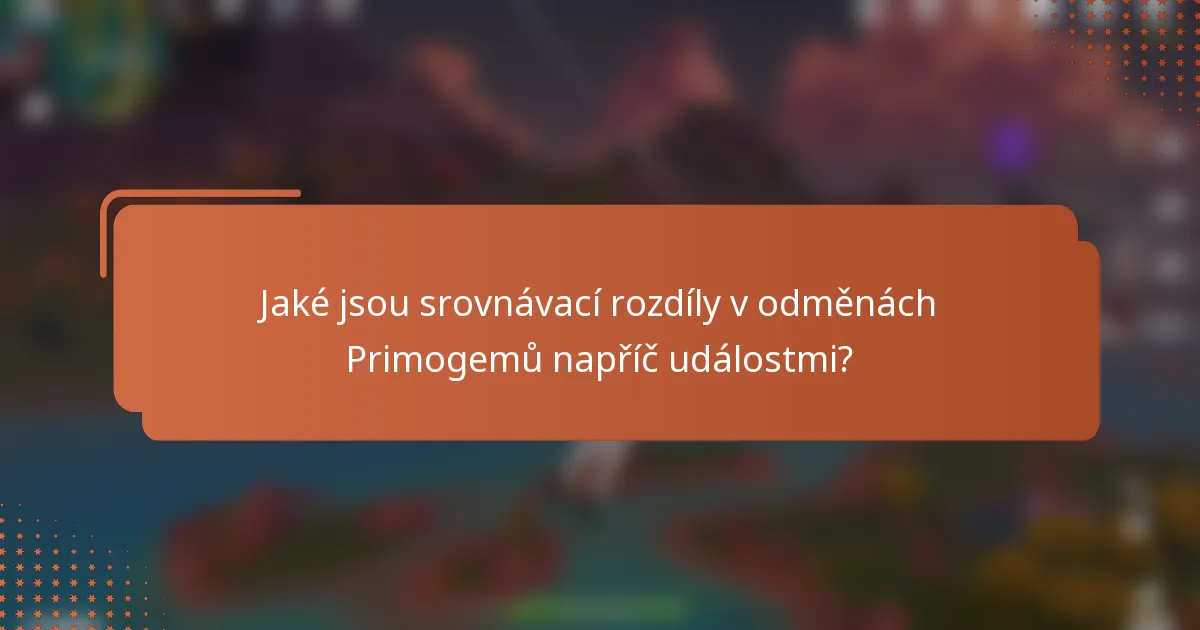 Jaké jsou srovnávací rozdíly v odměnách Primogemů napříč událostmi?
