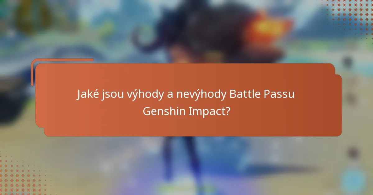 Jaké jsou výhody a nevýhody Battle Passu Genshin Impact?