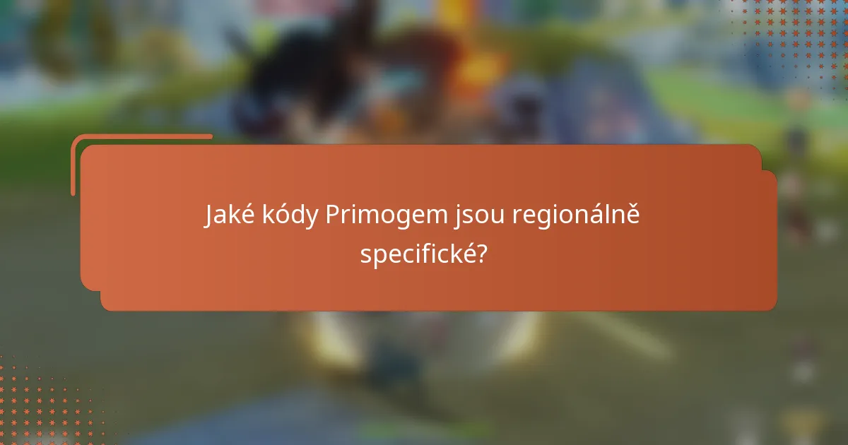 Jaké kódy Primogem jsou regionálně specifické?