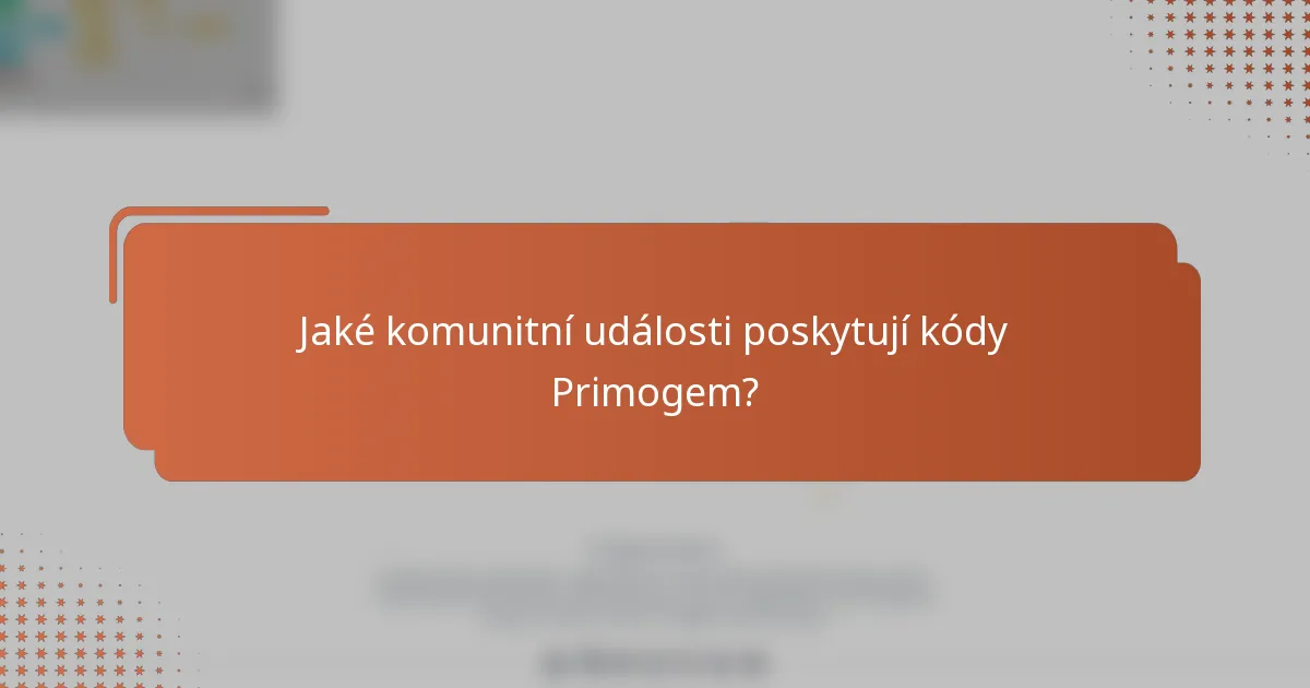 Jaké komunitní události poskytují kódy Primogem?