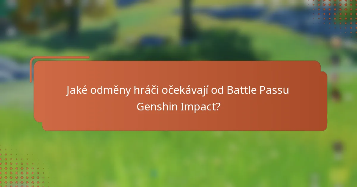 Jaké odměny hráči očekávají od Battle Passu Genshin Impact?