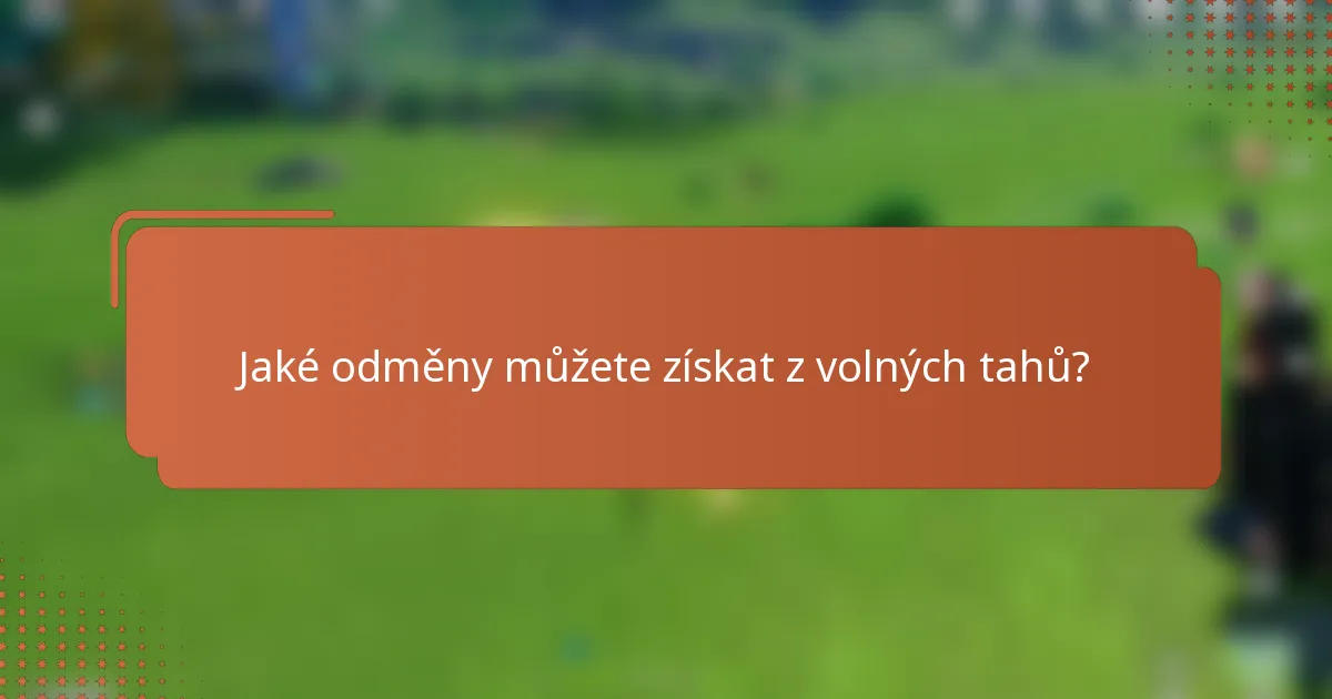 Jaké odměny můžete získat z volných tahů?