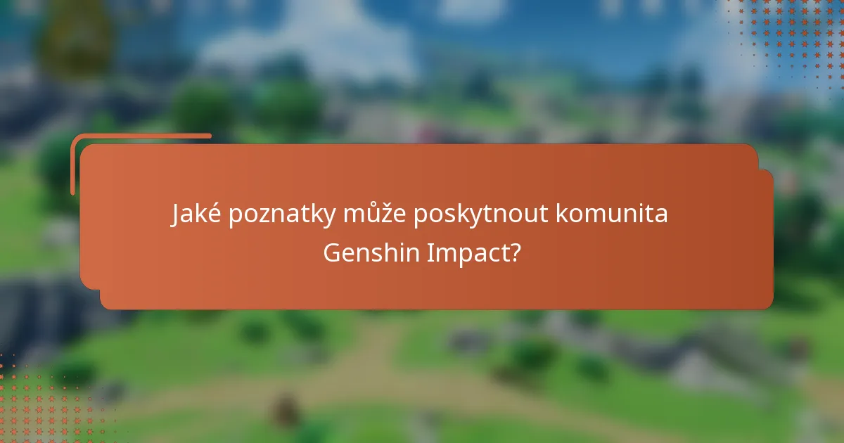 Jaké poznatky může poskytnout komunita Genshin Impact?