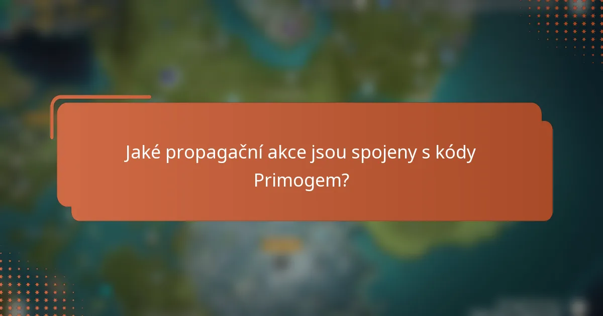 Jaké propagační akce jsou spojeny s kódy Primogem?
