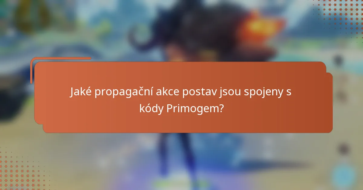 Jaké propagační akce postav jsou spojeny s kódy Primogem?