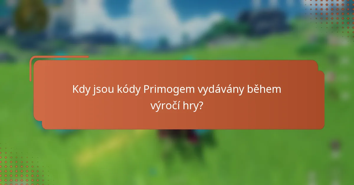 Kdy jsou kódy Primogem vydávány během výročí hry?