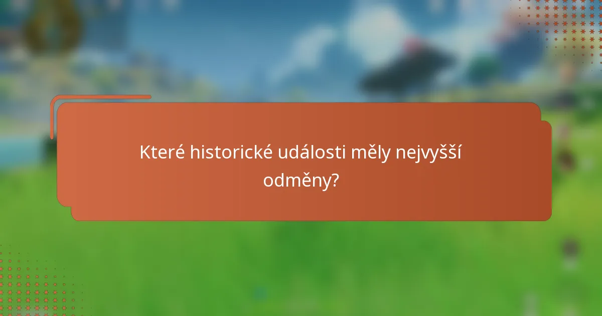 Které historické události měly nejvyšší odměny?