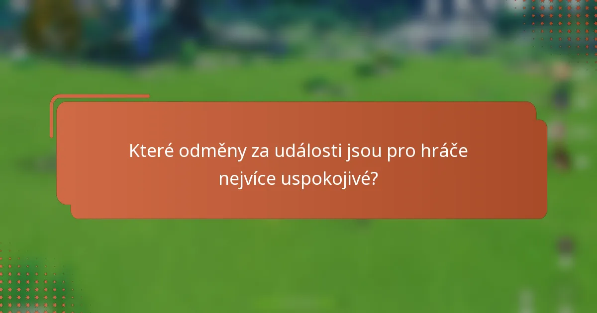 Které odměny za události jsou pro hráče nejvíce uspokojivé?